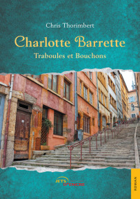 Charlotte Barrette : Traboules et Bouchons