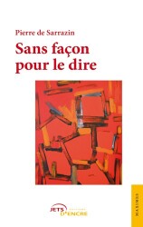 Sans fa&ccedil;on pour le dire