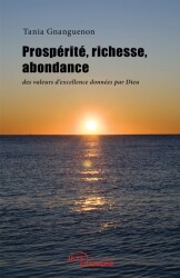 Prosp&eacute;rit&eacute;, richesse, abondance : des valeurs d�excellence donn&eacute;es par Dieu