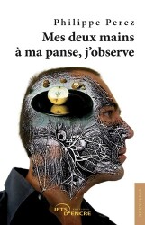 Mes deux mains &agrave; ma panse, j�observe