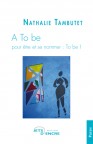 A To be - pour &ecirc;tre et se nommer : To be !