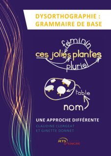 Dysorthographie : grammaire de base. Une approche différente