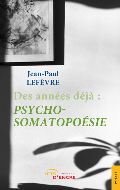 Des années déjà : psycho-somatopoésie