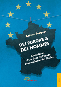 Des Europe & Des Hommes. Chroniques d’un Tour de France pour rallumer les étoiles