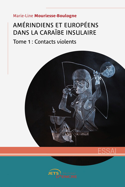 Amérindiens et Européens dans la Caraïbe. Tome 1 : contacts violents