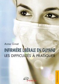 Infirmière libérale en Guyane : les difficultés à pratiquer