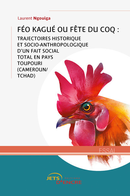 Féo Kagué ou fête du Coq : trajectoires historique et socio-anthropologique d’un fait social total en pays toupouri (Cameroun/Tchad)