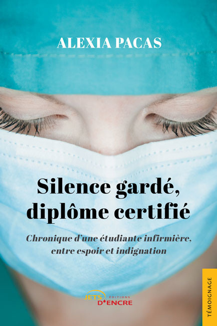 Silence gardé, diplôme certifié. Chronique d’une étudiante infirmière, entre espoir et indignation