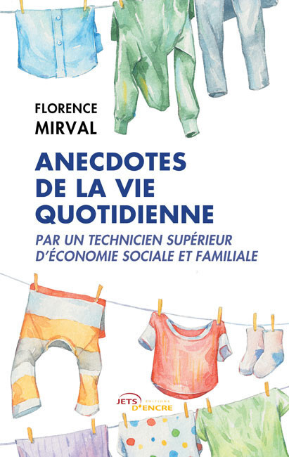 Anecdotes de la vie quotidienne par un technicien supérieur d’économie sociale et familiale