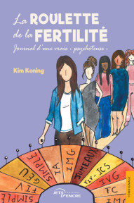 La Roulette de la fertilité. Journal d’une vraie "psychoteuse"