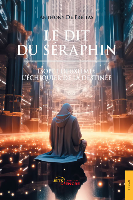 Le Dit du Séraphin. Tome 2 : L’Échiquier de la Destinée