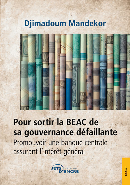 Pour sortir la BEAC de sa gouvernance défaillante. Promouvoir une banque centrale assurant l’intérêt général