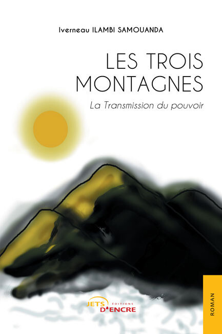 Les Trois Montagnes. Tome 1 : La Transmission du pouvoir