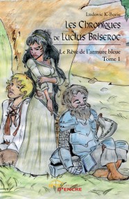 Les Chroniques de Lucius BriseRoc - Le Rêve de l'armure bleue (t1)