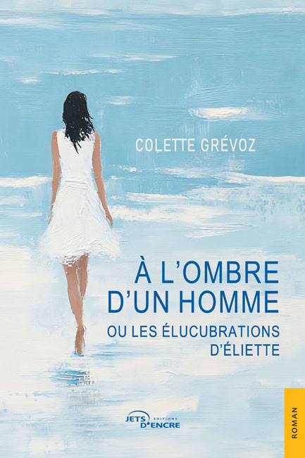 À l’ombre d’un homme ou les Élucubrations d’Éliette