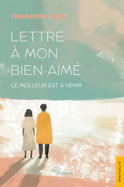 Lettre à mon bien-aimé. Le meilleur est à venir