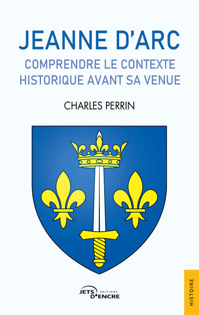 Jeanne d’Arc. Comprendre le contexte historique avant sa venue