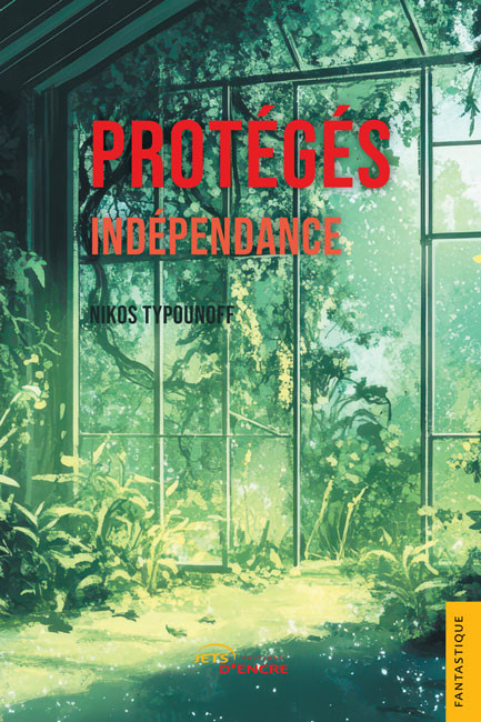 Protégés. Tome 4 – Indépendance