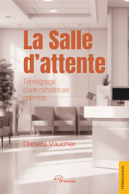 La Salle d’attente. Témoignage d’une cancéreuse optimiste