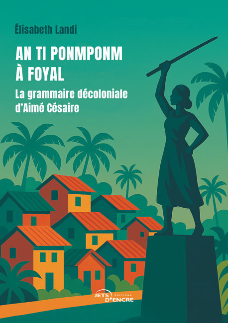 An ti ponmponm à Foyal. La grammaire décoloniale d’Aimé Césaire