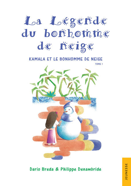 La Légende du bonhomme de neige. Tome 1 : Kamala et le bonhomme de neige
