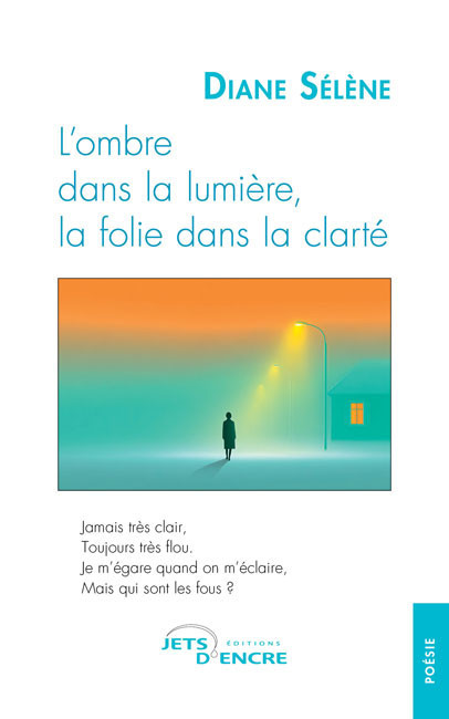 L’ombre dans la lumière, la folie dans la clarté