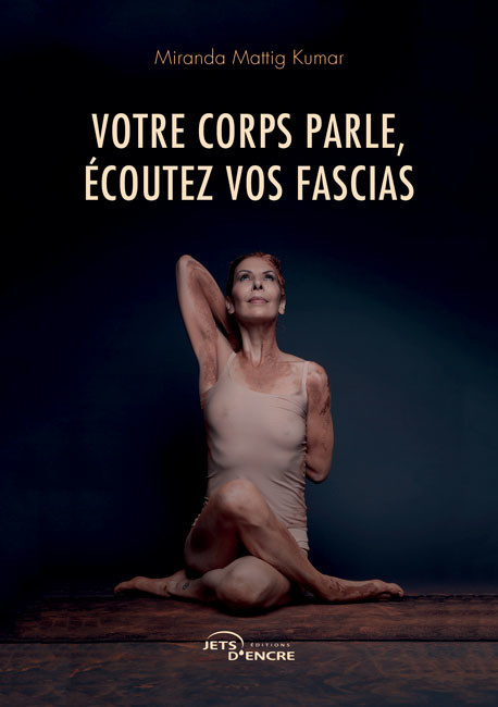 Votre corps parle, &eacute;coutez vos fascias