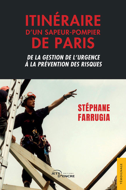 Itin&eacute;raire d&rsquo;un sapeur-pompier de Paris. De la gestion de l&rsquo;urgence &agrave; la pr&eacute;vention des risques