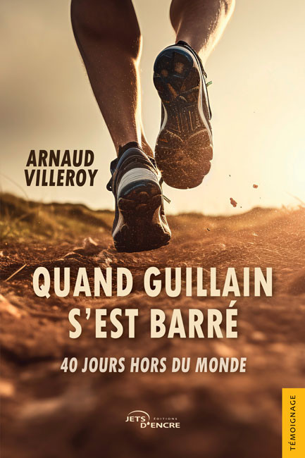 Quand Guillain s&rsquo;est barr&eacute;. 40 jours hors du monde