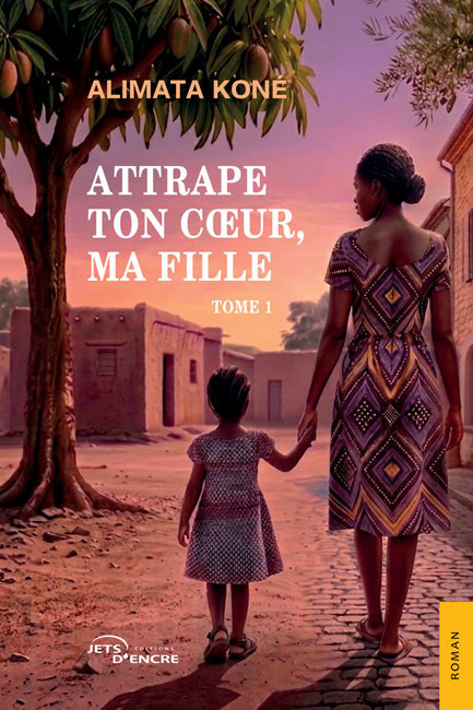 Attrape ton c&oelig;ur, ma fille (t. 1)