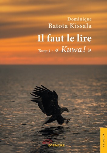 Il faut le lire – tome I : « Kuwa ! »