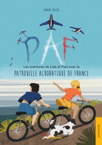P. A. F. – Les aventures de Lola et Paul avec la Patrouille Acrobatique de France