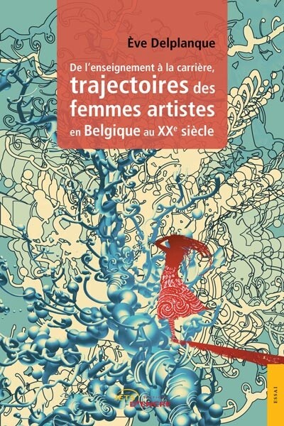 De l’enseignement à la carrière, trajectoires des femmes artistes en Belgique au XXe siècle