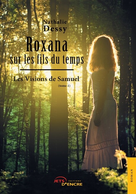 Roxana sur les fils du temps. Tome 1: Les Visions de Samuel