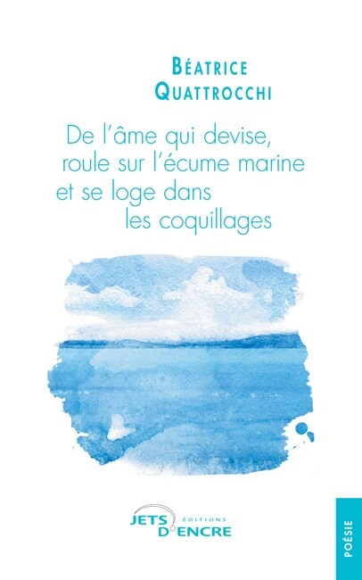 De l’âme qui devise, roule sur l’écume marine et se loge dans les coquillages