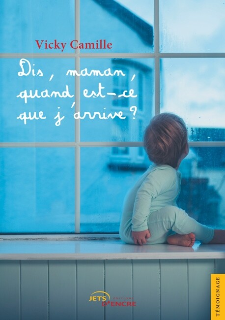 Dis, maman, quand est-ce que j’arrive ?